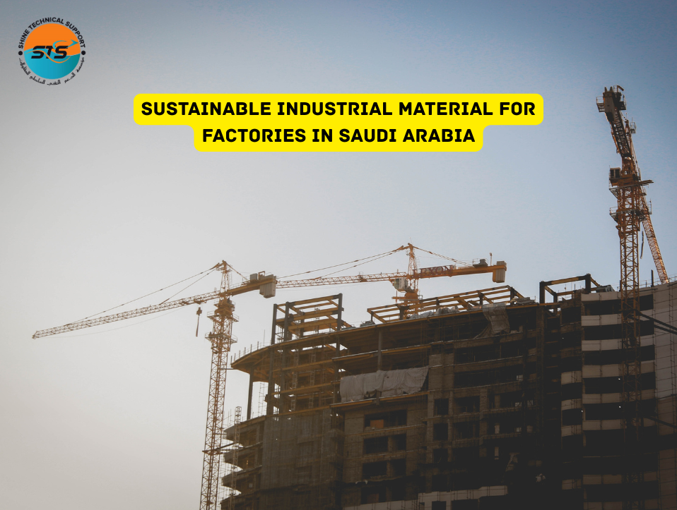 Sustainable Industrial Material for Factories in Saudi Arabia STS GCC