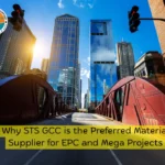 Why STS GCC is the Preferred Material Supplier for EPC and Mega Projects